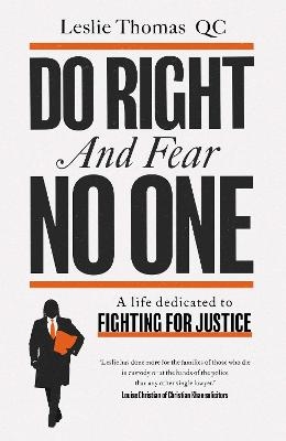 Do Right and Fear No One - Leslie Thomas QC