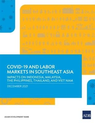 COVID-19 and Labor Markets in Southeast Asia -  Asian Development Bank