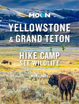 Moon Yellowstone & Grand Teton (First Edition) - Becky Lomax