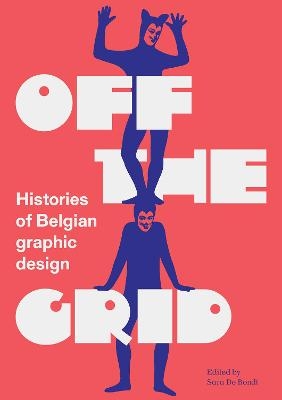 Off the Grid: Histories of Belgian graphic design - 