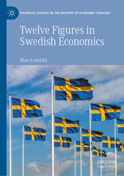 Twelve Figures in Swedish Economics - Mats Lundahl