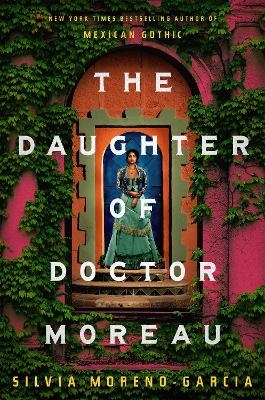 The Daughter of Doctor Moreau - Silvia Moreno-Garcia