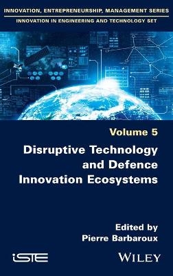 Disruptive Technology and Defence Innovation Ecosystems - 