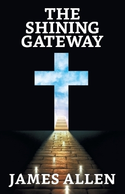 The Shining Gateway - James Allen