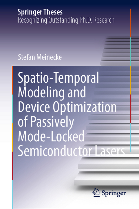 Spatio-Temporal Modeling and Device Optimization of Passively Mode-Locked Semiconductor Lasers - Stefan Meinecke