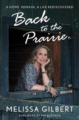 Back to the Prairie - Melissa Gilbert