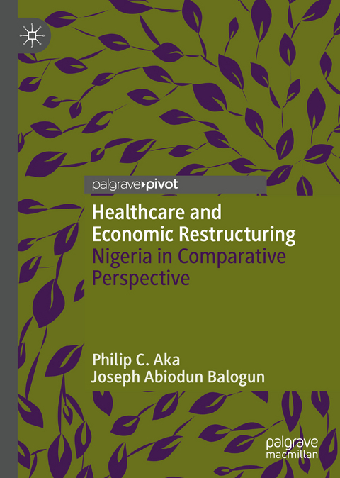 Healthcare and Economic Restructuring - Philip C. Aka, Joseph Abiodun Balogun