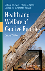 Health and Welfare of Captive Reptiles - Warwick, Clifford; Arena, Phillip C.; Burghardt, Gordon M.