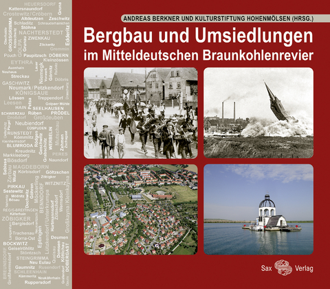 Bergbau und Umsiedlungen im Mitteldeutschen Braunkohlenrevier - 