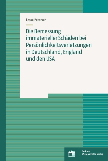 Die Bemessung immaterieller Schäden bei Persönlichkeitsverletzungen in Deutschland, England und den USA - Lasse Petersen