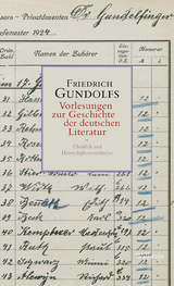 Friedrich Gundolfs Vorlesungen zur Geschichte der deutschen Literatur - Friedrich Gundolf
