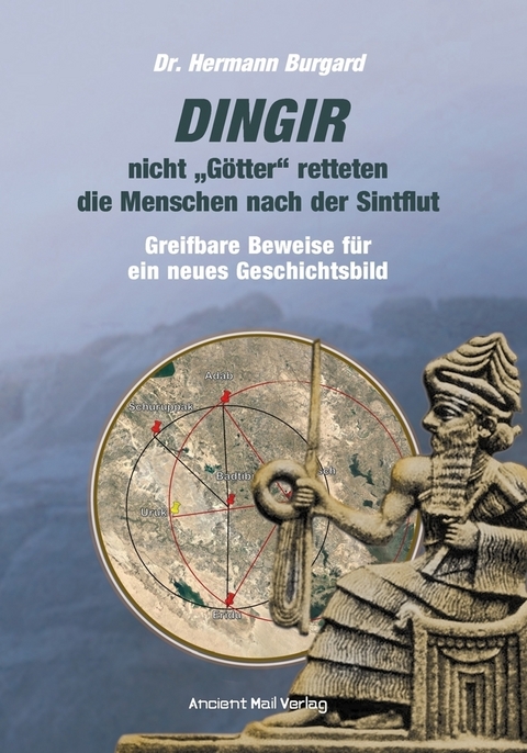 DINGIR, nicht "Götter" retteten die Menschen nach der Sintflut - Dr. Hermann Burgard
