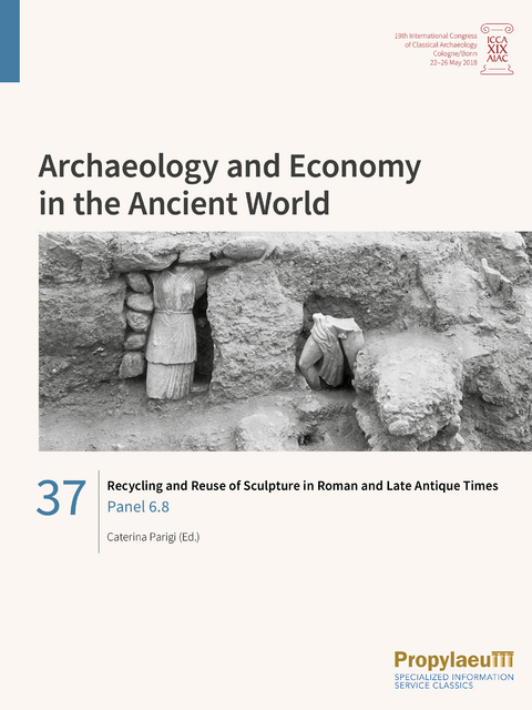 Recycling and Reuse of Sculpture in Roman and Late Antique Times - 