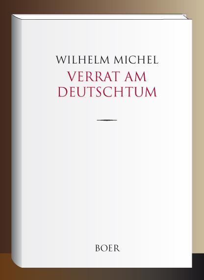 Verrat am Deutschtum - Wilhelm Michel