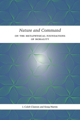 Nature and Command - J. Caleb Clanton, Kraig Martin