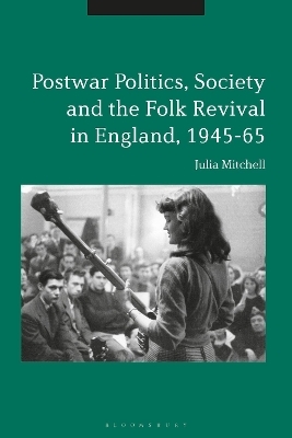 Postwar Politics, Society and the Folk Revival in England, 1945-65 - Dr. Julia Mitchell