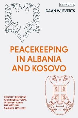 Peacekeeping in Albania and Kosovo - Daan W Everts