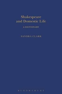 Shakespeare and Domestic Life - Sandra Clark