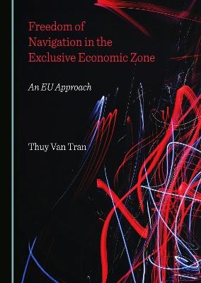 Freedom of Navigation in the Exclusive Economic Zone - Thuy Van Tran