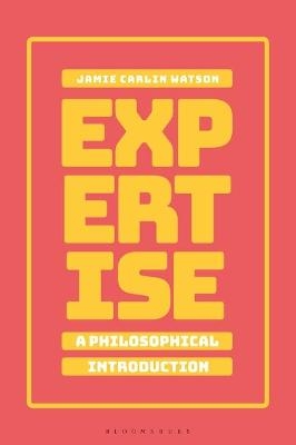 Expertise: A Philosophical Introduction - Dr Jamie Carlin Watson