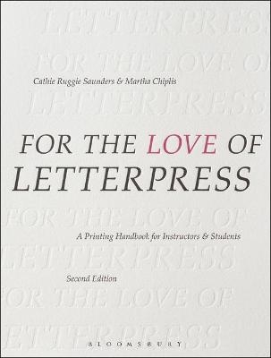 For the Love of Letterpress - Cathie Ruggie Saunders, Martha Chiplis