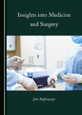 Insights into Medicine and Surgery - John Raffensperger