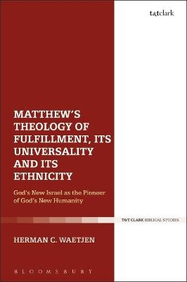 Matthew's Theology of Fulfillment, Its Universality and Its Ethnicity - Dr Herman C. Waetjen