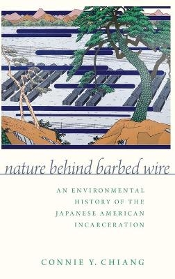 Nature Behind Barbed Wire - Connie Y. Chiang