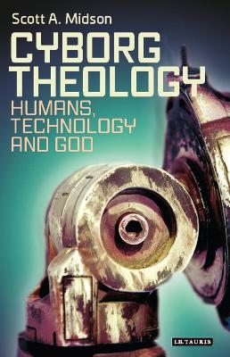 Cyborg Theology - Dr. Scott A. Midson