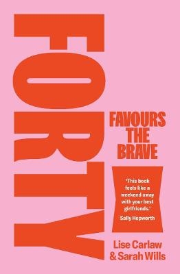Forty Favours the Brave - Sarah Wills, Lise Carlaw