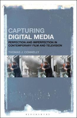 Capturing Digital Media - Thomas J. Connelly