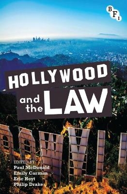 Hollywood and the Law - Paul McDonald, Eric Hoyt, Emily Carman