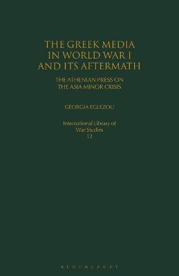 The Greek Media in World War I and its Aftermath - Georgia Eglezou