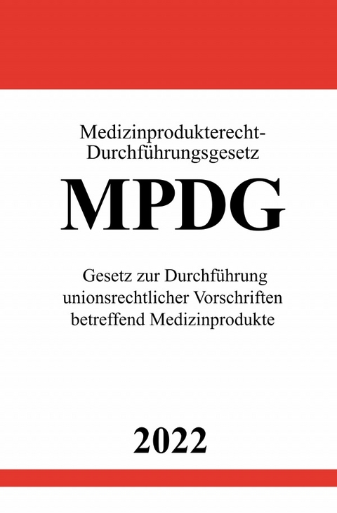 Medizinprodukterecht-Durchführungsgesetz MPDG 2022 - Ronny Studier