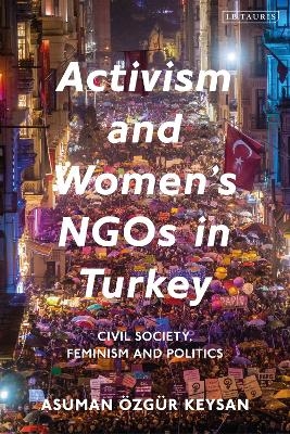 Activism and Women's NGOs in Turkey - Dr Asuman Özgür Keysan