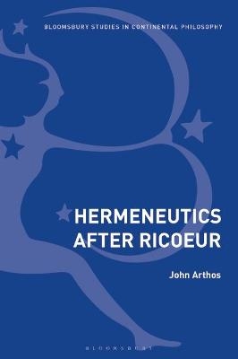 Hermeneutics After Ricoeur - John Arthos