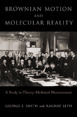Brownian Motion and Molecular Reality - George E. Smith, Raghav Seth