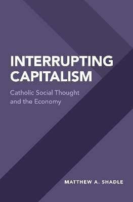 Interrupting Capitalism - Matthew A. Shadle