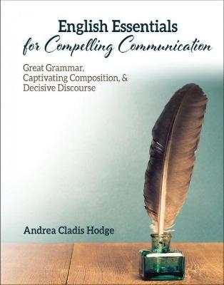 English Essentials for Compelling Communication - Andrea Cladis Hodge