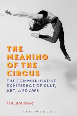 The Meaning of the Circus - Professor Emeritus Paul Bouissac
