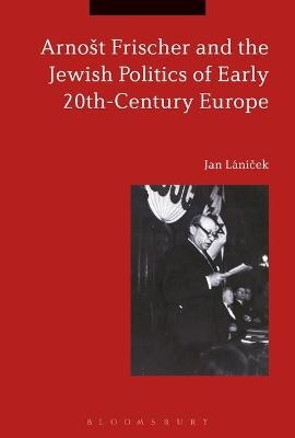 Arnošt Frischer and the Jewish Politics of Early 20th-Century Europe - Dr Jan Lánícek