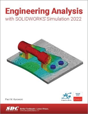 Engineering Analysis with SOLIDWORKS Simulation 2022 - Paul Kurowski