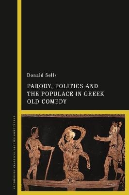 Parody, Politics and the Populace in Greek Old Comedy - Professor Donald Sells