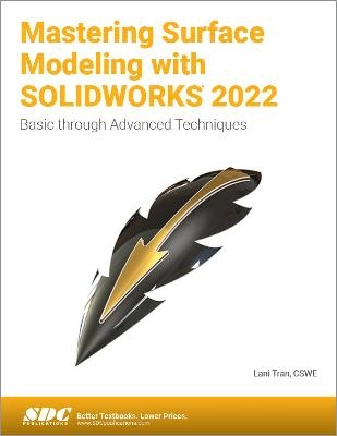 Mastering Surface Modeling with SOLIDWORKS 2022 - Lani Tran