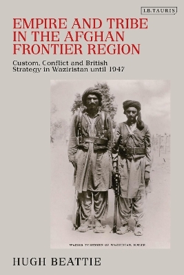 Empire and Tribe in the Afghan Frontier Region - Hugh Beattie