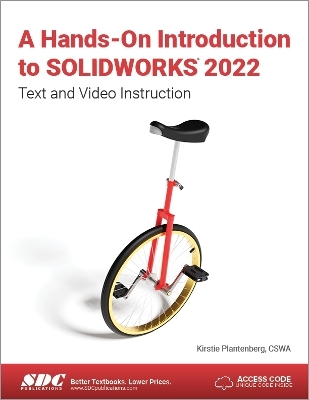 A Hands-On Introduction to SOLIDWORKS 2022 - Kirstie Plantenberg