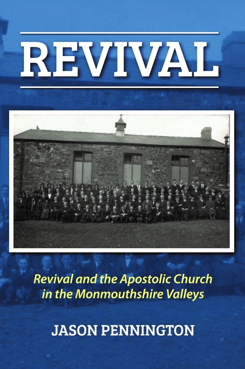 Revival and the Apostolic Church in Monmouthshire - Jason Pennington