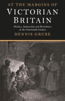 At the Margins of Victorian Britain - Dennis Grube