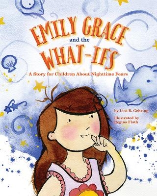 Emily Grace and the What-Ifs - Lisa B. Gehring