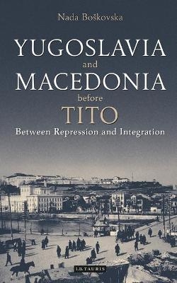 Yugoslavia and Macedonia Before Tito - Nada Boskovska